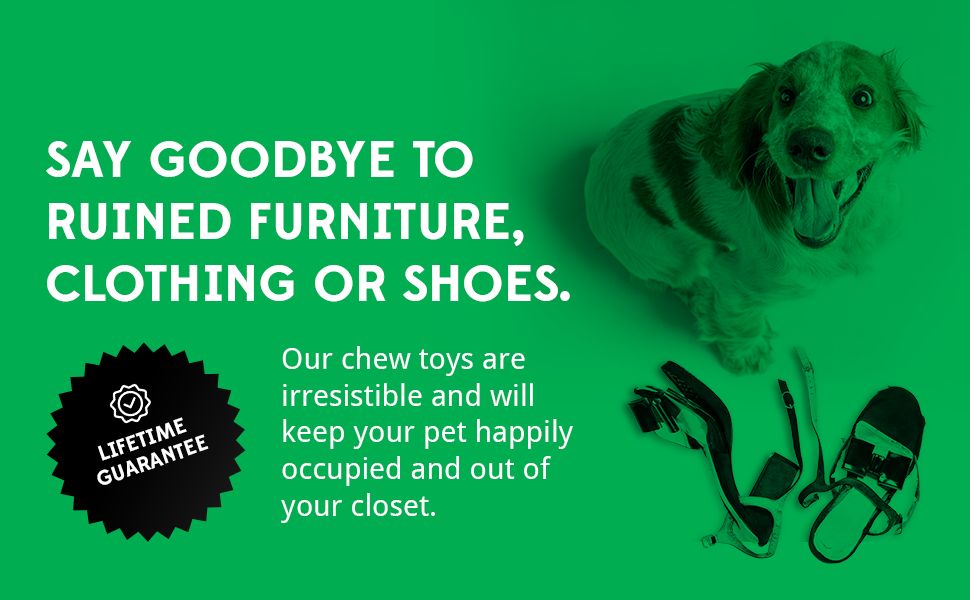 say goodbye to ruined furniture, clothing or shoes.